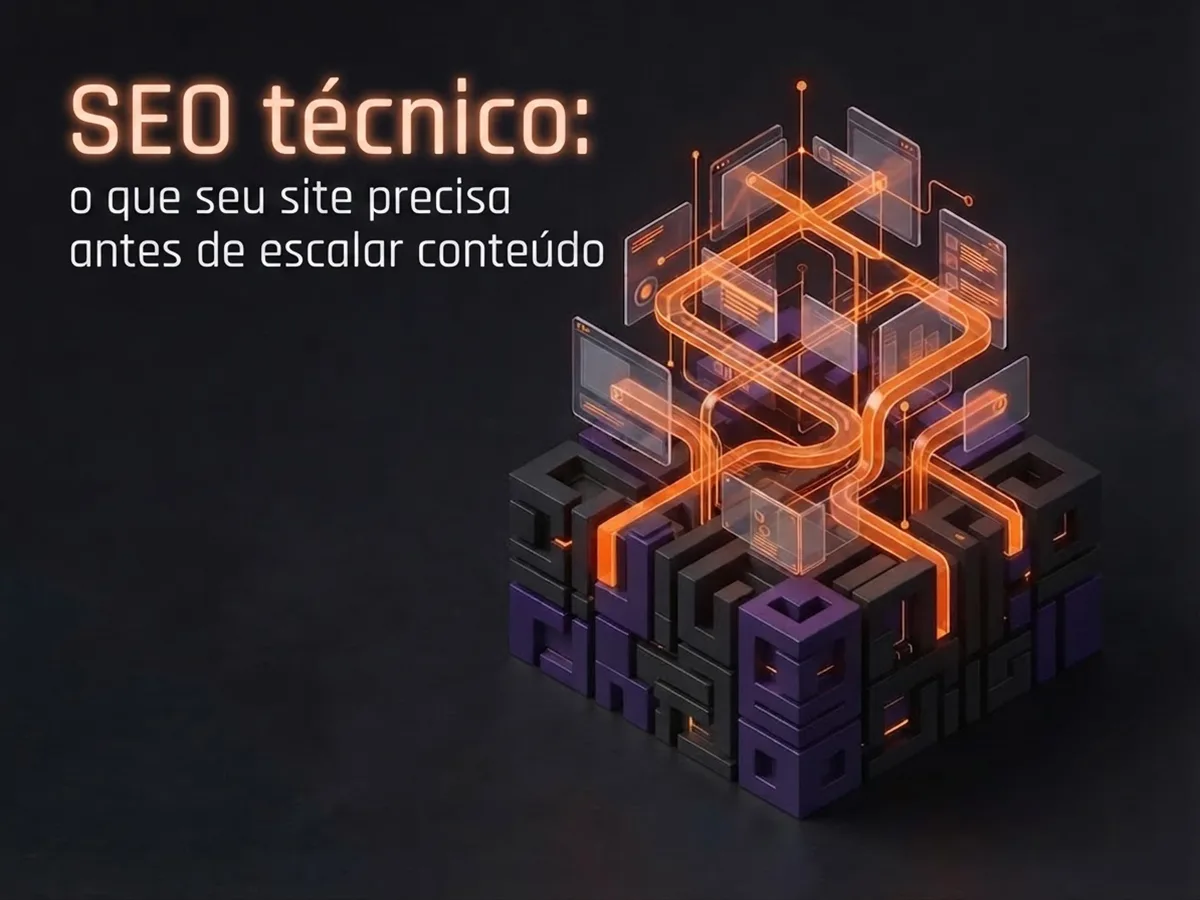 SEO técnico: o que seu site precisa antes de escalar conteúdo
